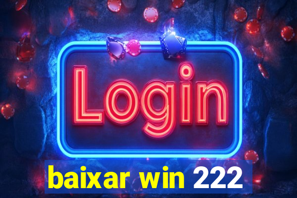 baixar win 222